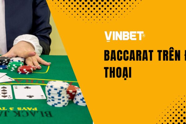 Hiểu rõ hơn về định nghĩa baccarat tại VINbet.site